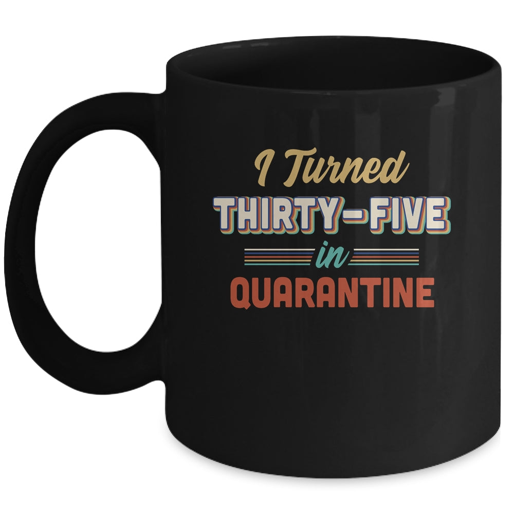 I Turned 35 In Quarantine 35th Birthday Gift Mug Coffee Mug | Teecentury.com