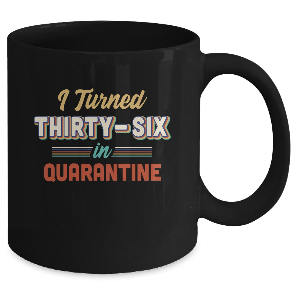 I Turned 36 In Quarantine 36th Birthday Gift Mug Coffee Mug | Teecentury.com