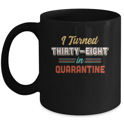 I Turned 38 In Quarantine 38th Birthday Gift Mug Coffee Mug | Teecentury.com