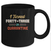 I Turned 43 In Quarantine 43th Birthday Gift Mug Coffee Mug | Teecentury.com