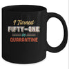 I Turned 51 In Quarantine 51th Birthday Gift Mug Coffee Mug | Teecentury.com