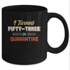 I Turned 53 In Quarantine 53th Birthday Gift Mug Coffee Mug | Teecentury.com