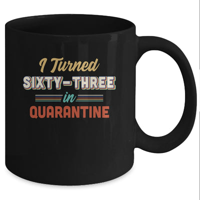 I Turned 63 In Quarantine 63th Birthday Gift Mug Coffee Mug | Teecentury.com