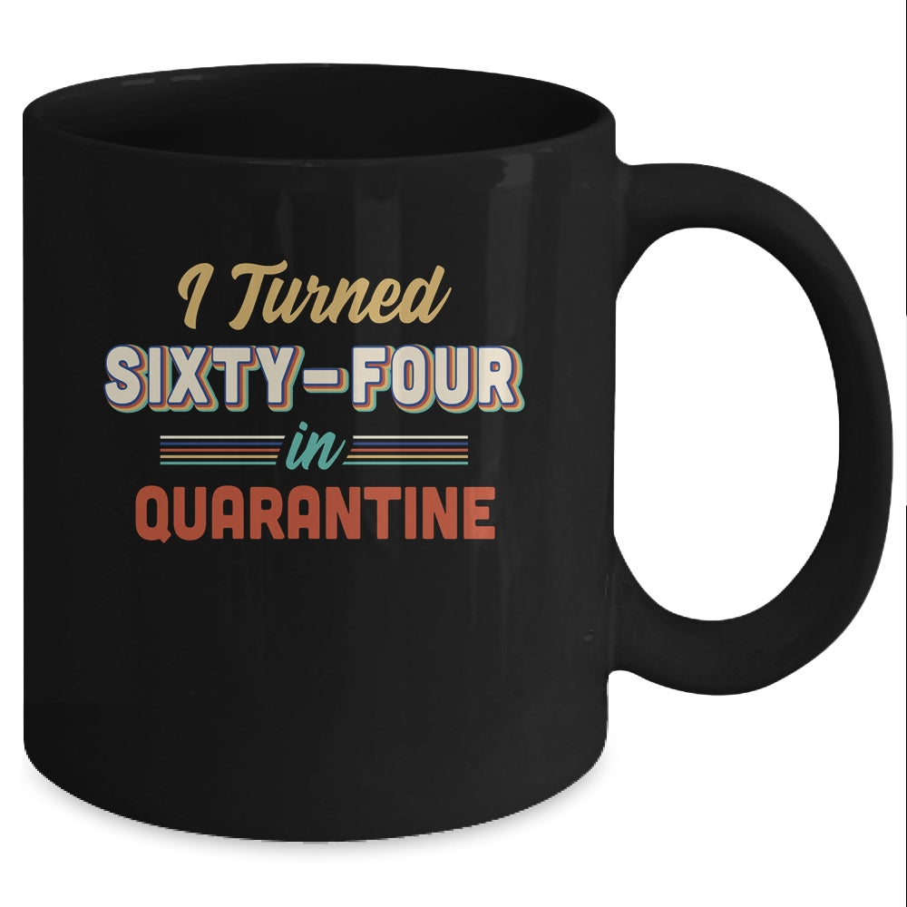 I Turned 64 In Quarantine 64th Birthday Gift Mug 11oz - Teecentury.com