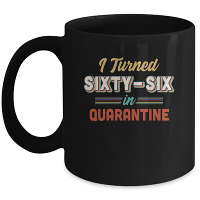 I Turned 66 In Quarantine 66th Birthday Gift Mug Coffee Mug | Teecentury.com