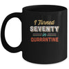I Turned 70 In Quarantine 70th Birthday Gift Mug Coffee Mug | Teecentury.com