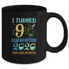 I Turned 9 In Quarantine Birthday Teenagers Gift Mug Coffee Mug | Teecentury.com