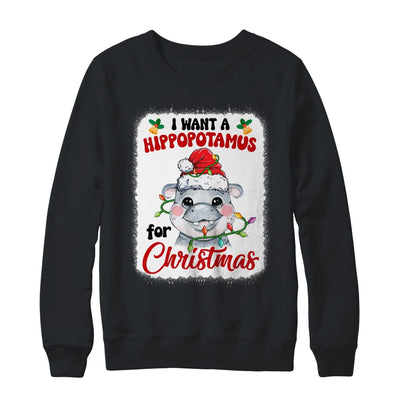 I Want A Hippopotamus For Christmas Xmas Bleached Shirt & Sweatshirt | teecentury