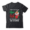 I Want To Be On The Nice List Christmas Naughty Nice List T-Shirt & Sweatshirt | Teecentury.com