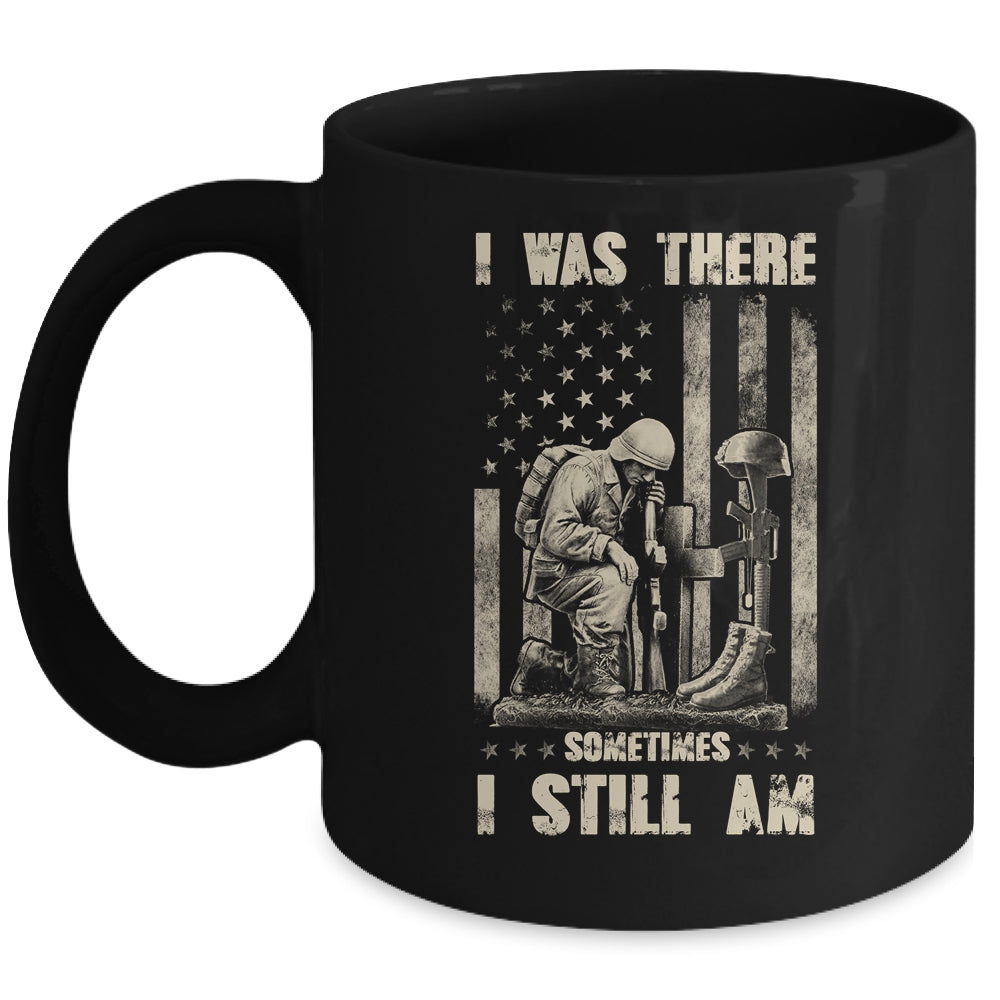 I Was There Sometimes I Still Am Veteran For Men Mug Coffee Mug | Teecentury.com