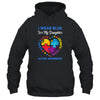 I Wear Blue For My Daughter Autism Awareness Hope Love Support T-Shirt & Hoodie | Teecentury.com