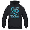 I Wear Light Blue For My Dad Prostate Cancer Awareness T-Shirt & Hoodie | Teecentury.com