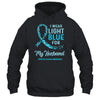 I Wear Light Blue For My Husband Prostate Cancer Awareness T-Shirt & Hoodie | Teecentury.com