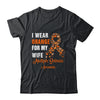 I Wear Orange For My Wife MS Warrior Multiple Sclerosis Shirt & Hoodie | teecentury