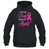 I Wear Pink For My Aunt Breast Cancer Awareness Survivor T-Shirt & Hoodie | Teecentury.com