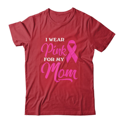 I Wear Pink For My Mom Breast Cancer Awareness Survivor T-Shirt & Hoodie | Teecentury.com