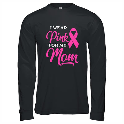 I Wear Pink For My Mom Breast Cancer Awareness Survivor T-Shirt & Hoodie | Teecentury.com