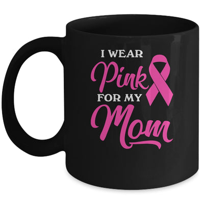 I Wear Pink For My Mom Breast Cancer Awareness Survivor Mug Coffee Mug | Teecentury.com