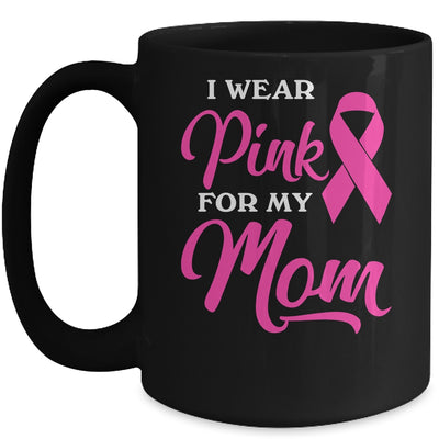 I Wear Pink For My Mom Breast Cancer Awareness Survivor Mug Coffee Mug | Teecentury.com