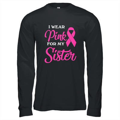 I Wear Pink For My Sister Breast Cancer Awareness Survivor T-Shirt & Hoodie | Teecentury.com