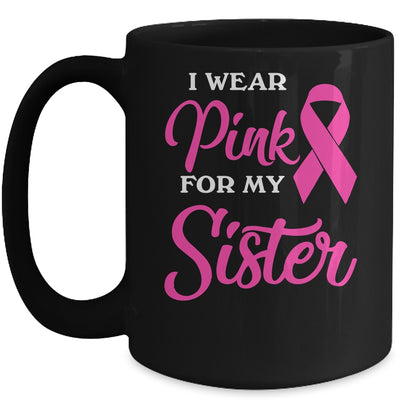 I Wear Pink For My Sister Breast Cancer Awareness Survivor Mug Coffee Mug | Teecentury.com