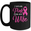 I Wear Pink For My Wife Breast Cancer Awareness Survivor Mug Coffee Mug | Teecentury.com