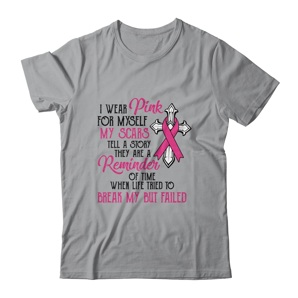 I Wear Pink For Myself My Scars Tell A Story Breast Cancer T-Shirt & Hoodie | Teecentury.com