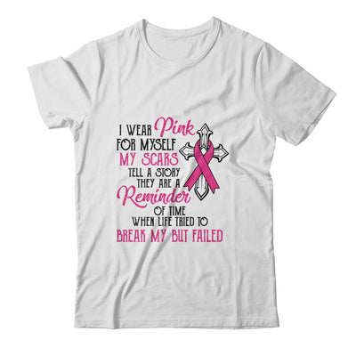 I Wear Pink For Myself My Scars Tell A Story Breast Cancer T-Shirt & Hoodie | Teecentury.com