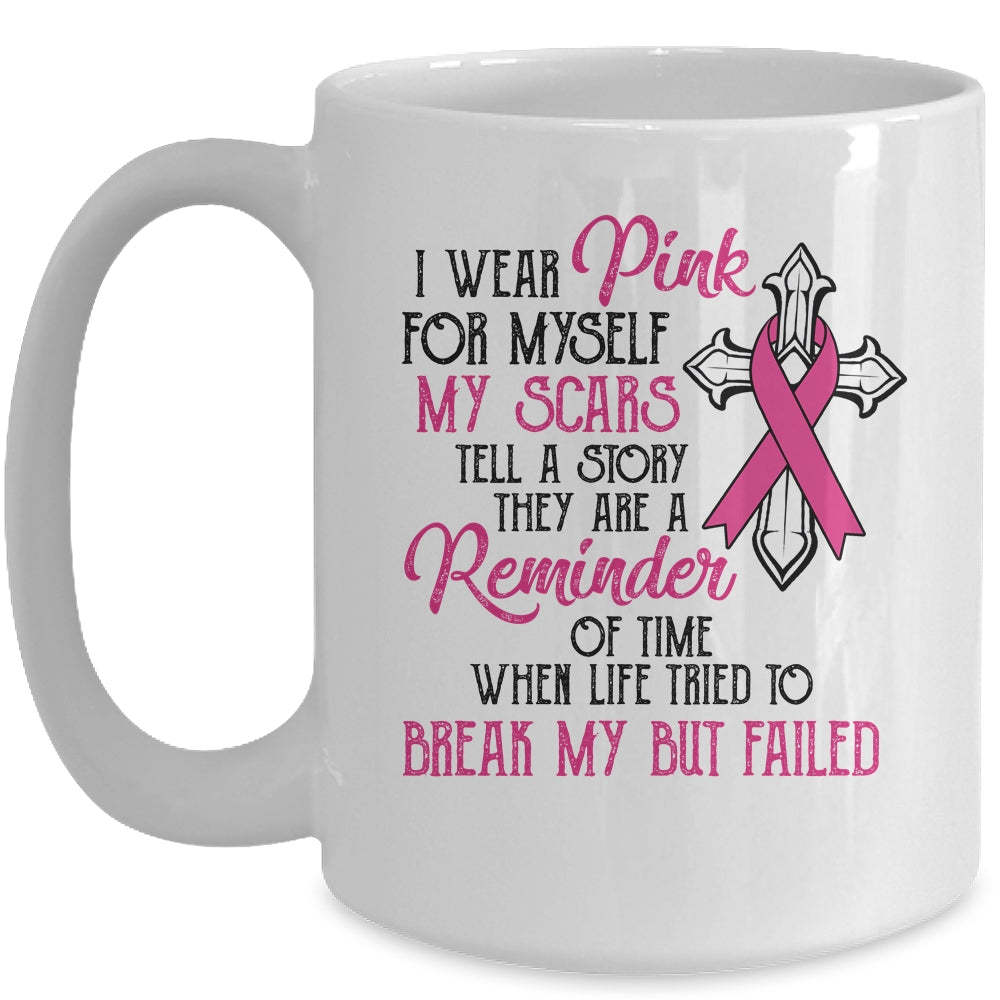 I Wear Pink For Myself My Scars Tell A Story Breast Cancer Mug Coffee Mug | Teecentury.com