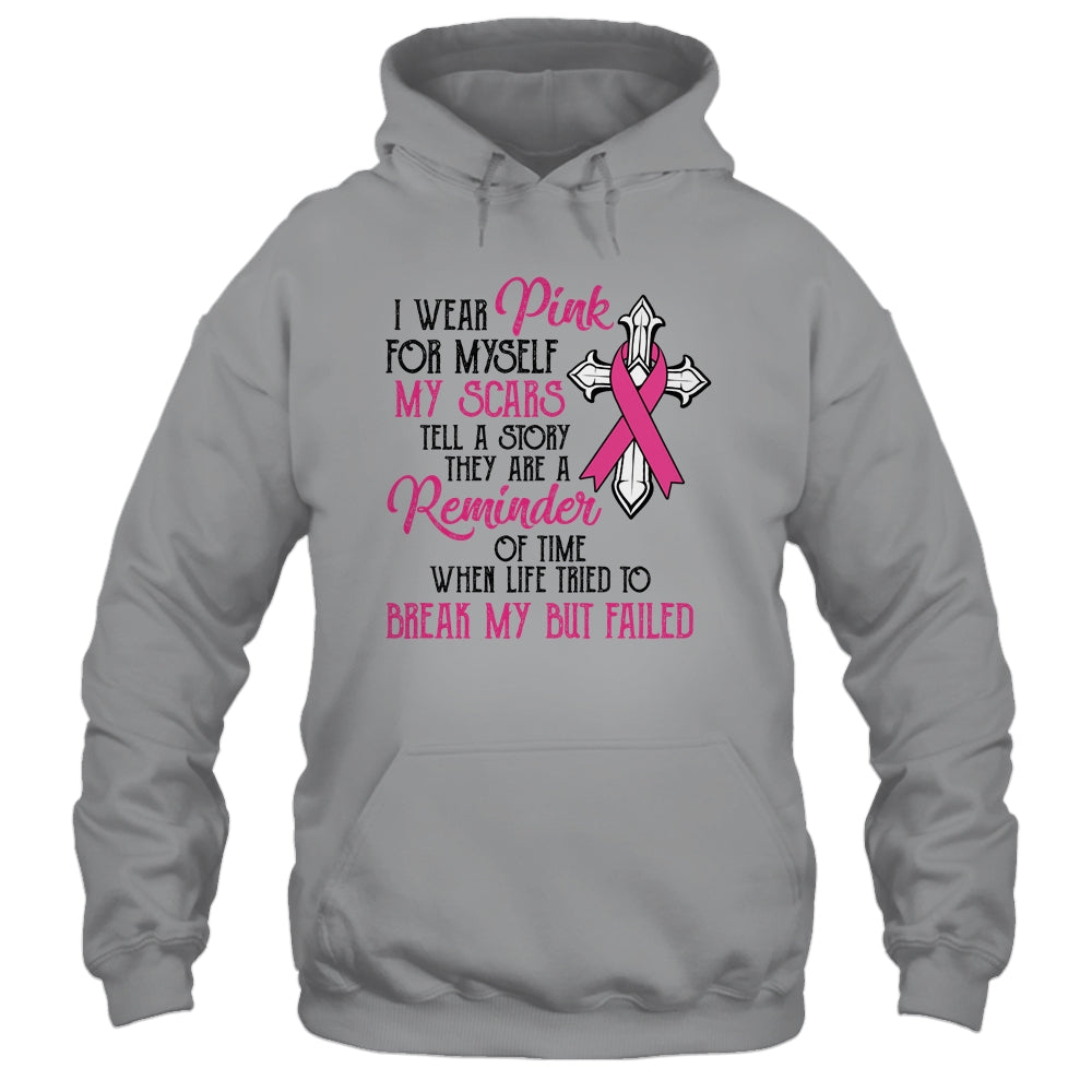 I Wear Pink For Myself My Scars Tell A Story Breast Cancer T-Shirt & Hoodie | Teecentury.com