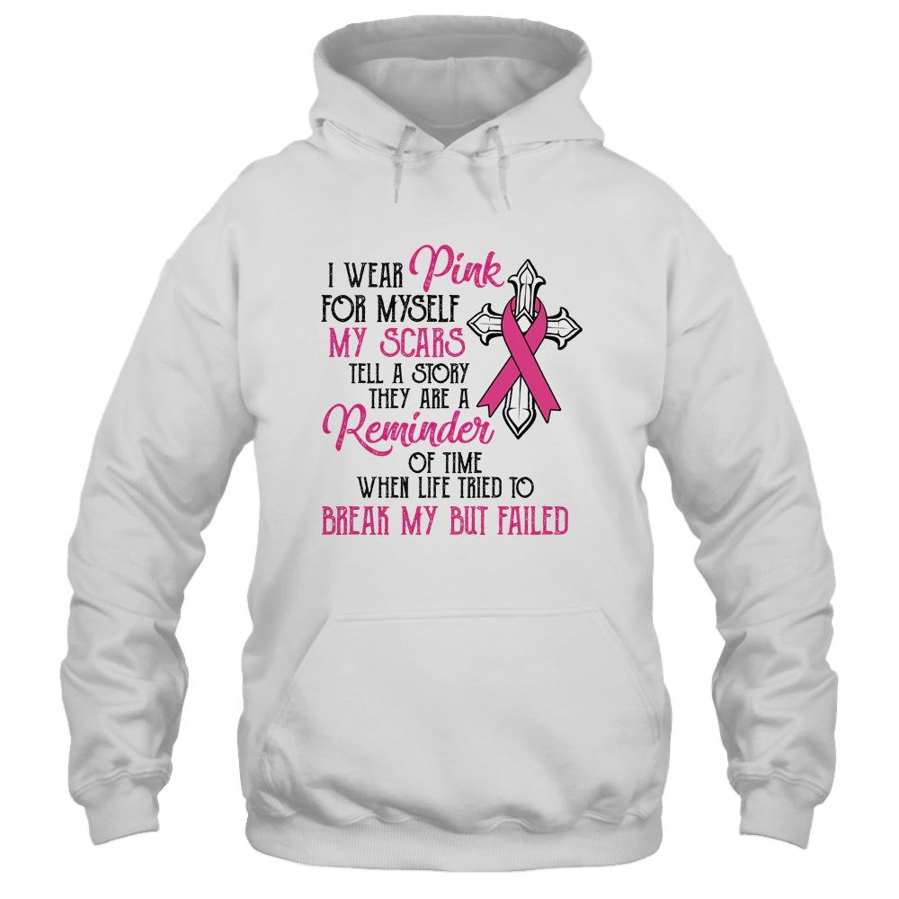 I Wear Pink For Myself My Scars Tell A Story Breast Cancer T-Shirt & Hoodie | Teecentury.com