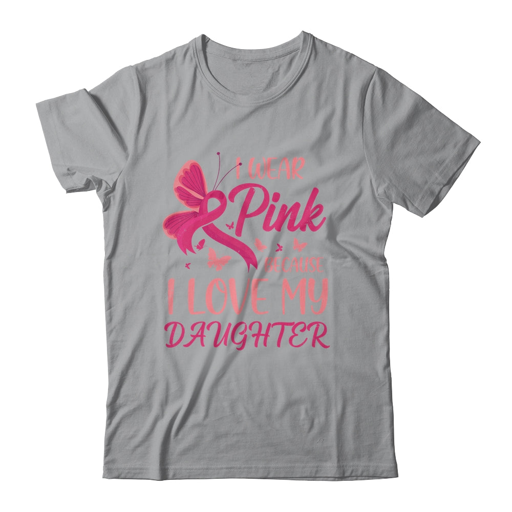 I Wear Pink I Love My Daughter Breast Cancer Awareness T-Shirt & Tank Top | Teecentury.com