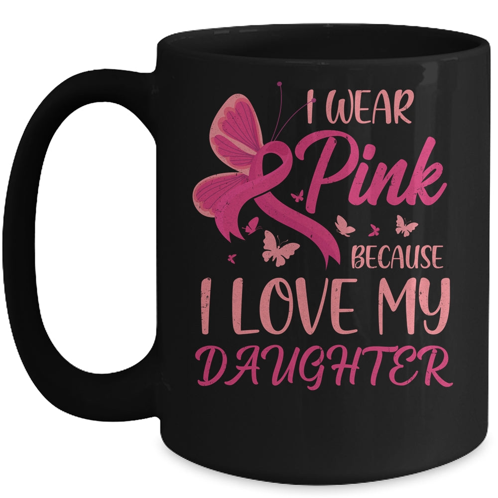 I Wear Pink I Love My Daughter Breast Cancer Awareness Mug Coffee Mug | Teecentury.com