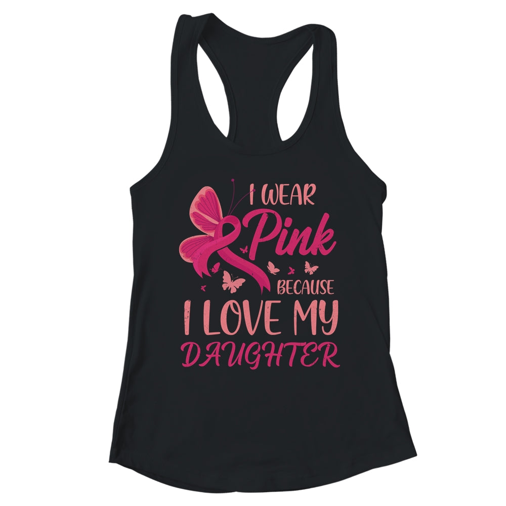 I Wear Pink I Love My Daughter Breast Cancer Awareness T-Shirt & Tank Top | Teecentury.com