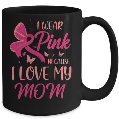I Wear Pink I Love My Mom Breast Cancer Awareness Mug Coffee Mug | Teecentury.com