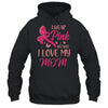 I Wear Pink I Love My Mom Breast Cancer Awareness T-Shirt & Tank Top | Teecentury.com