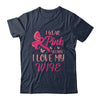 I Wear Pink I Love My Wife Breast Cancer Awareness T-Shirt & Hoodie | Teecentury.com