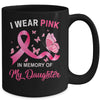 I Wear Pink In Memory Of My Daughter Breast Cancer Awareness Mug Coffee Mug | Teecentury.com