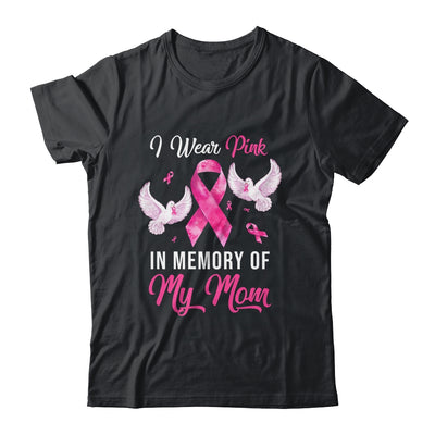 I Wear Pink In Memory Of My Mom Breast Cancer Awareness T-Shirt & Hoodie | Teecentury.com