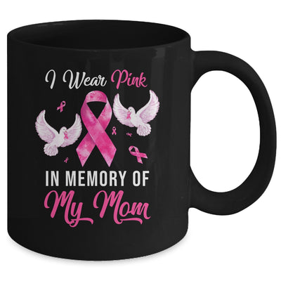I Wear Pink In Memory Of My Mom Breast Cancer Awareness Mug Coffee Mug | Teecentury.com