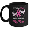 I Wear Pink In Memory Of My Mom Breast Cancer Awareness Mug Coffee Mug | Teecentury.com