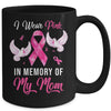 I Wear Pink In Memory Of My Mom Breast Cancer Awareness Mug Coffee Mug | Teecentury.com