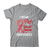 I Wear Red For Heart Disease Awareness Month In February Shirt & Hoodie | teecentury