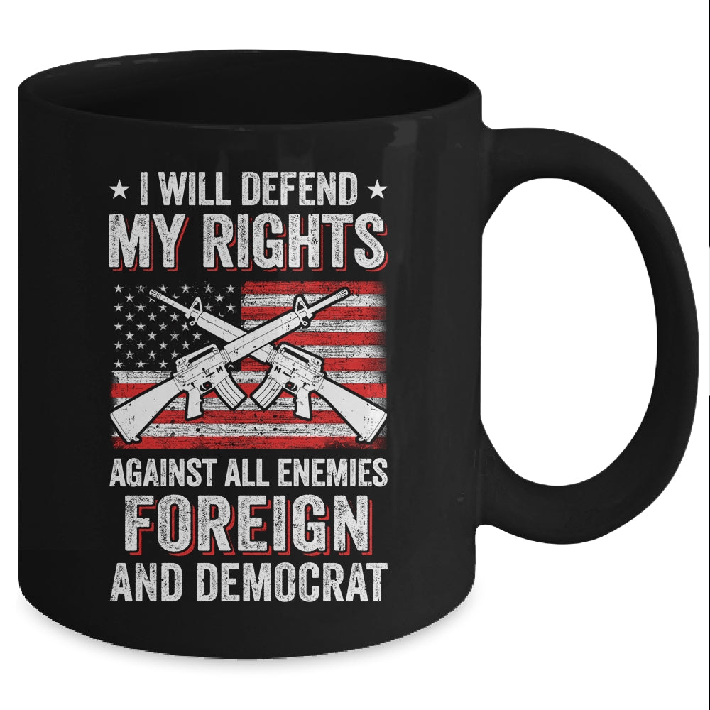 I Will Defend My Right Against Enemies Foreign And Democrat Mug Coffee Mug | Teecentury.com