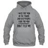 I Will Put You In The Trunk And Help People Look For You T-Shirt & Tank Top | Teecentury.com