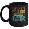 I Wish Eye Rolling My Trainer Burned Calories Mug | teecentury