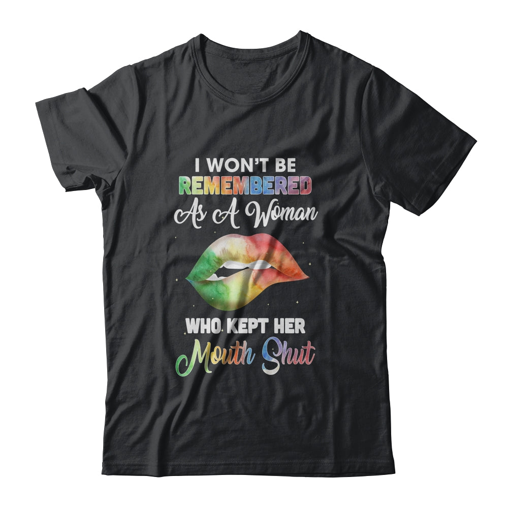 I Won't Be Remembered As A Woman Who Kept Her Mouth Shut T-Shirt & Tank Top | Teecentury.com
