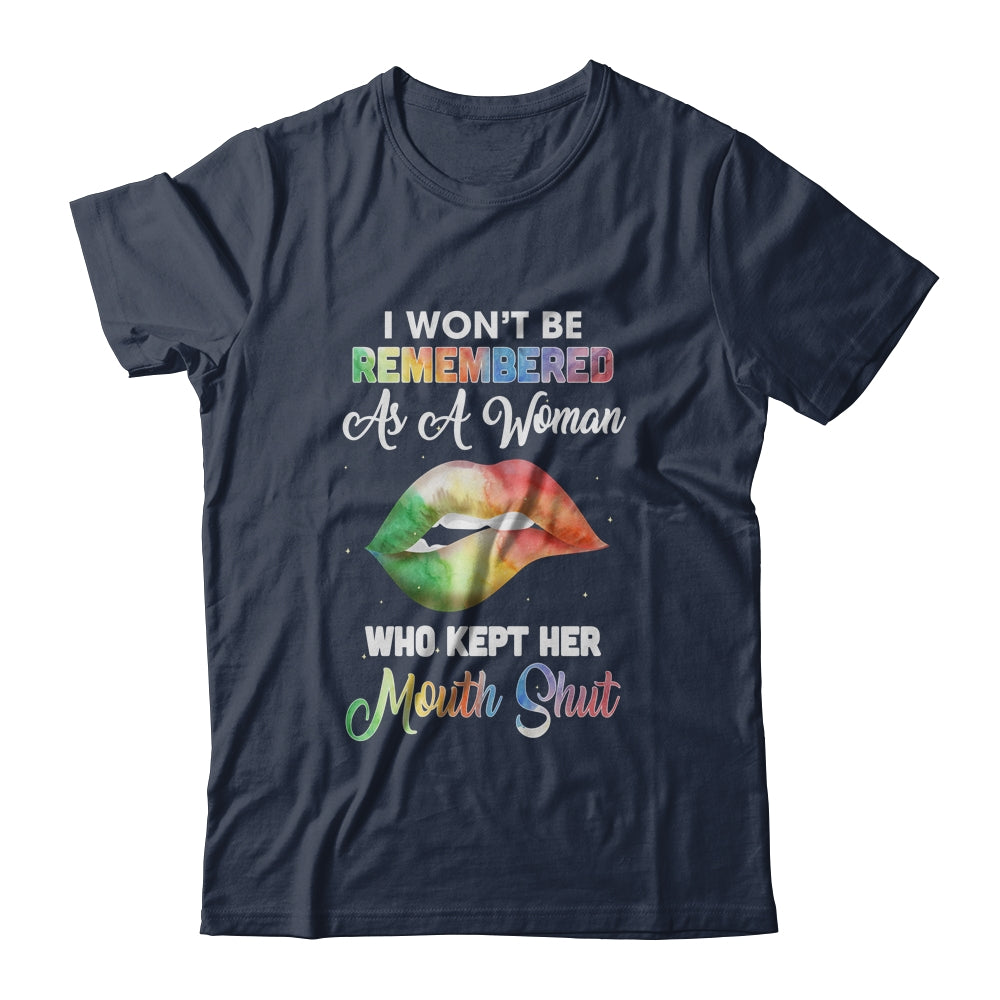 I Won't Be Remembered As A Woman Who Kept Her Mouth Shut T-Shirt & Tank Top | Teecentury.com