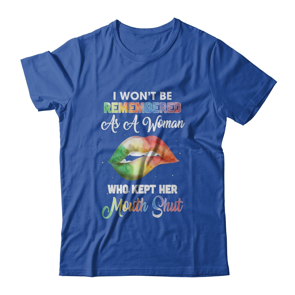 I Won't Be Remembered As A Woman Who Kept Her Mouth Shut T-Shirt & Tank Top | Teecentury.com