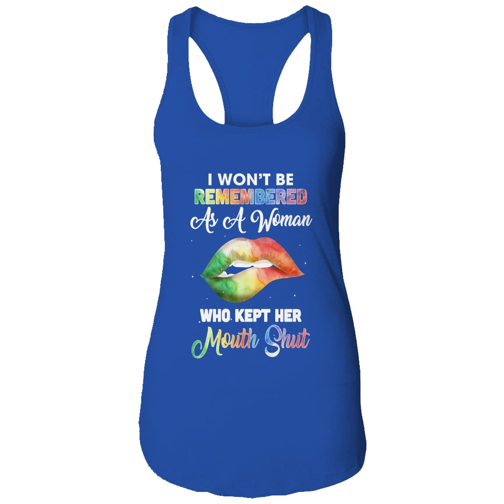 I Won't Be Remembered As A Woman Who Kept Her Mouth Shut T-Shirt & Tank Top | Teecentury.com